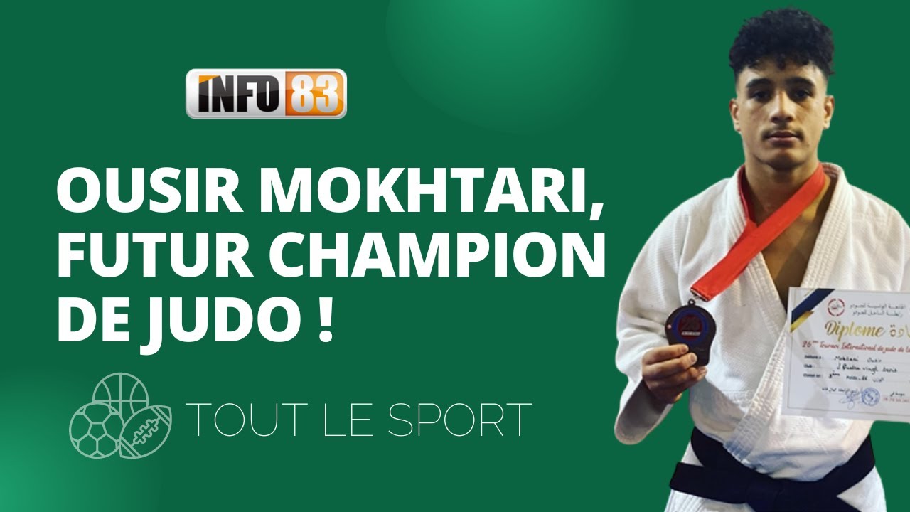 Ousir Mokhtari, l'étoile montante du Judo !