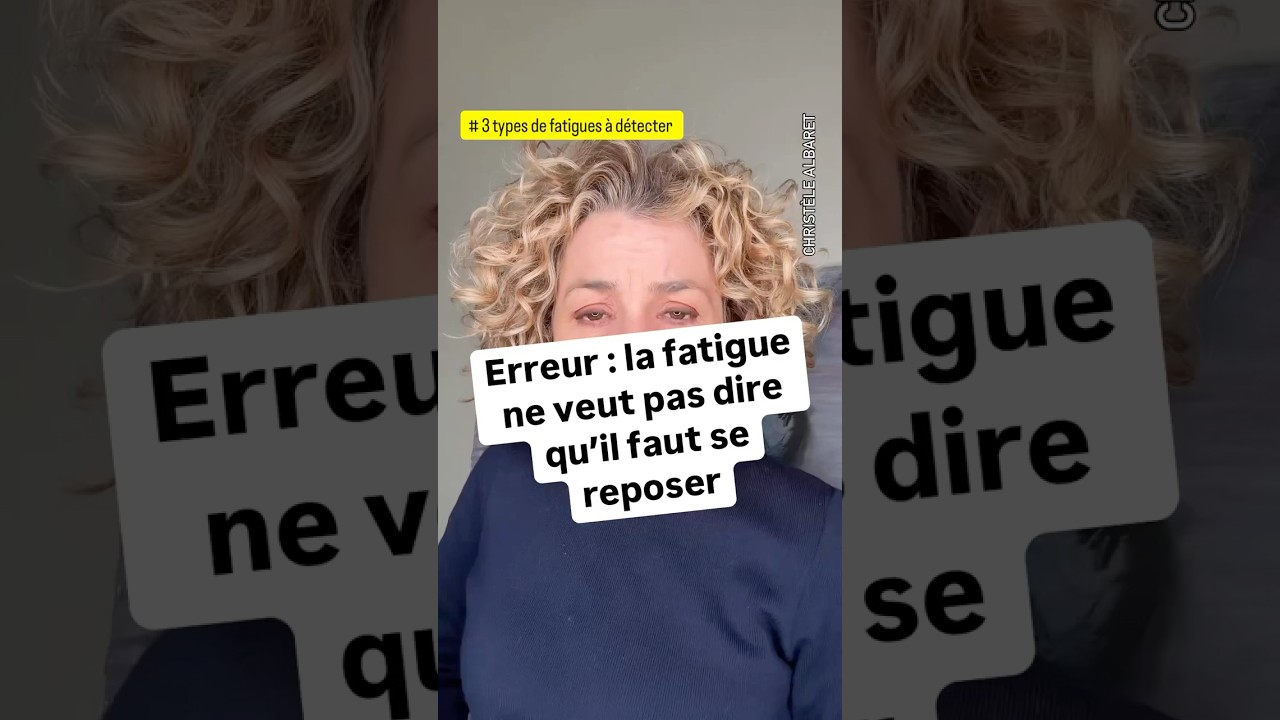Fatigué ? Pourquoi on ne vous a jamais dit cela