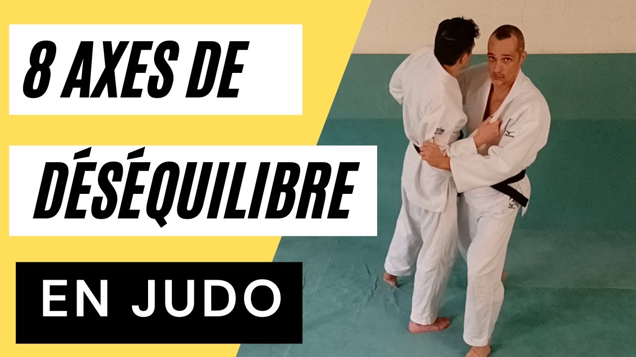 Les 8 axes de déséquilibre en judo (KUZUSHI)